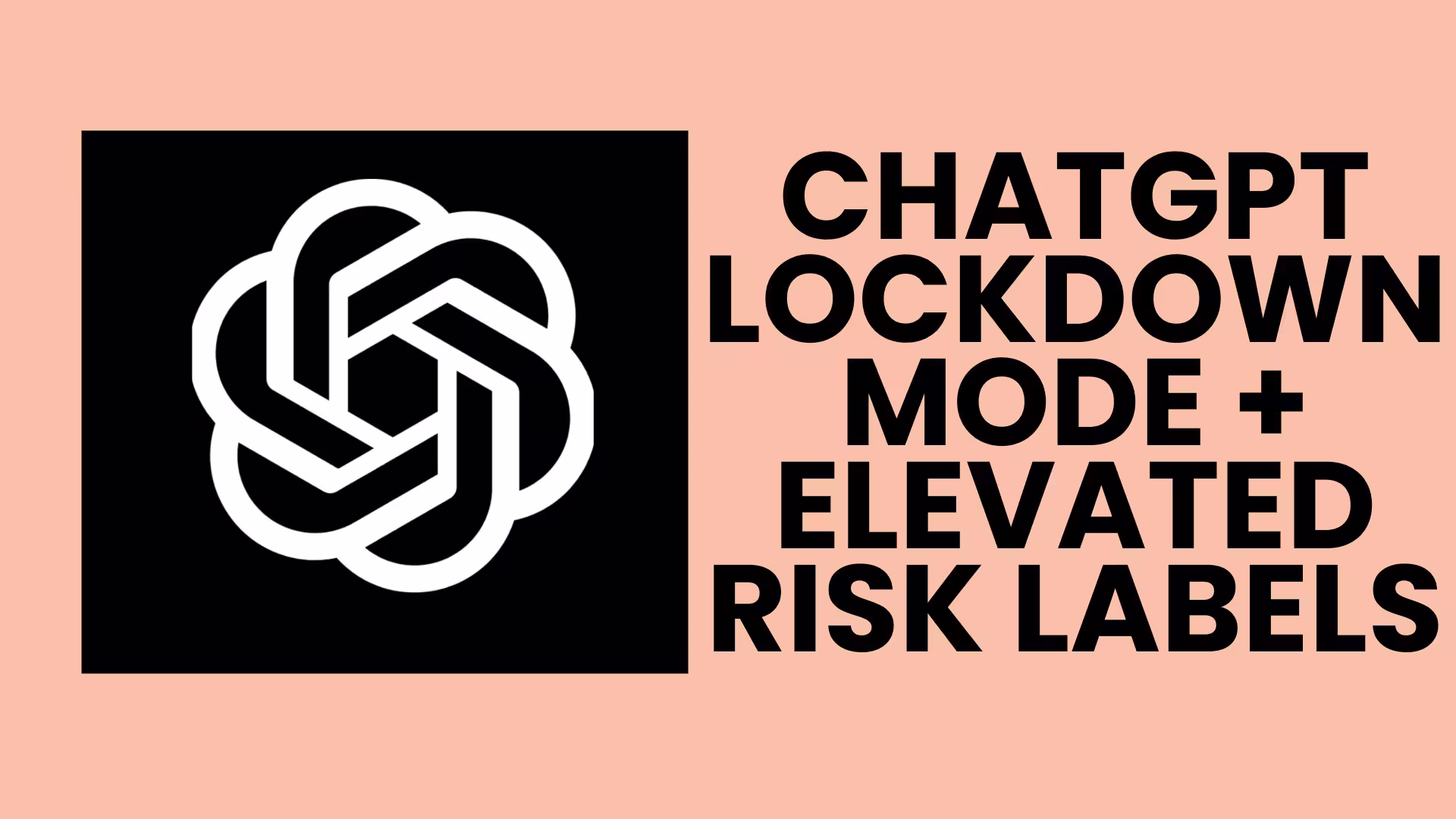 ChatGPT Lockdown Mode & Elevated Risk Labels